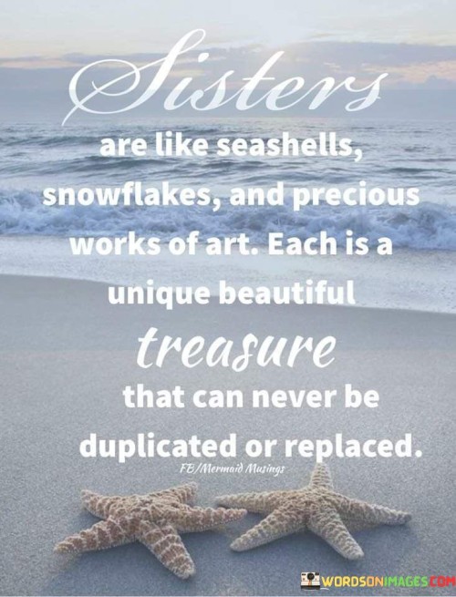 Sisters Are Like Seashells Snowflakes And Preciou Quotes