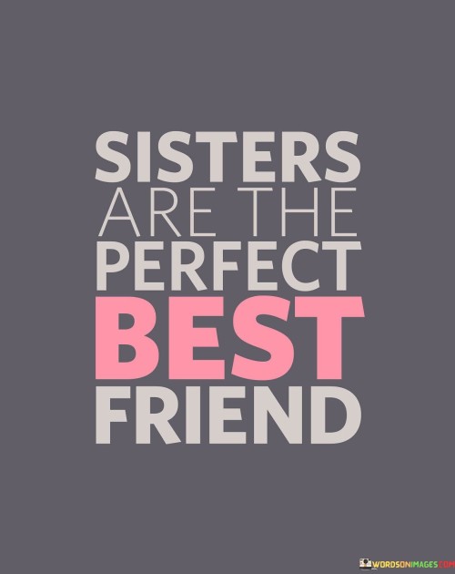 Sisters Are The Perfect Best Friend Quotes