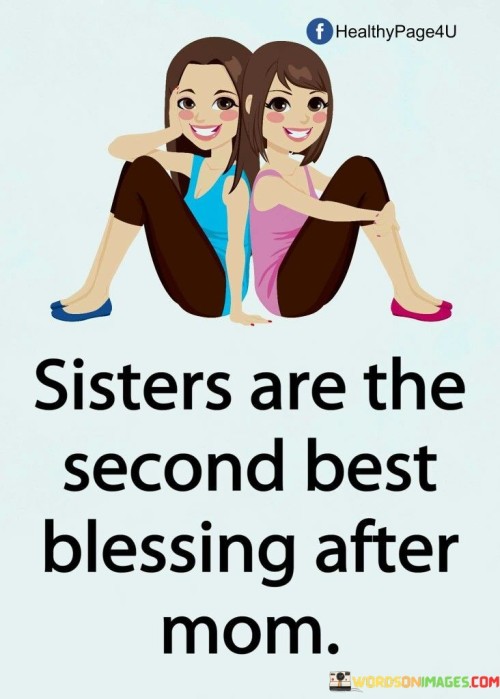 Sisters Are The Second Best Blessing After Mom Quotes