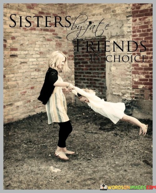 Sisters By Friends Choice Quotes