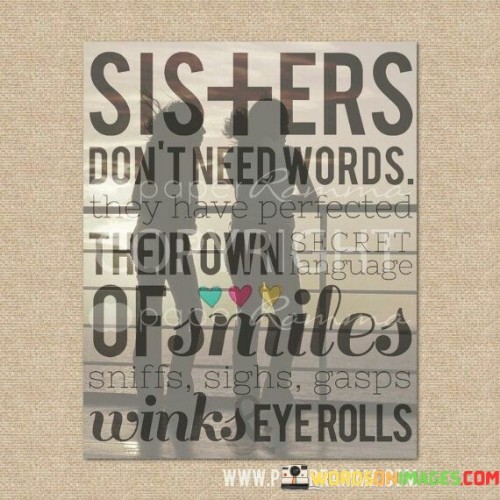 Sisters Don't Need Words Thier Own Of Smile Quotes