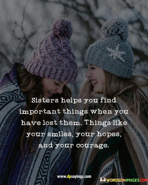 Sisters Help You Find Important Things When You Have Lost Them Quotes