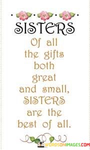 Sisters-Of-All-The-Gifts-Both-Greal-And-Small-Quotes.jpeg