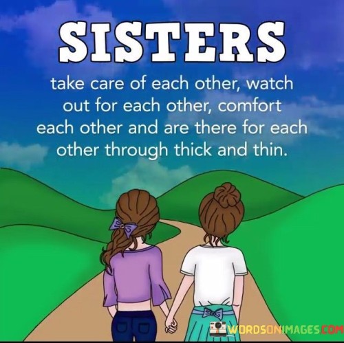 Sisters Take Care Of Each Other Watch Out For Each Other Quotes