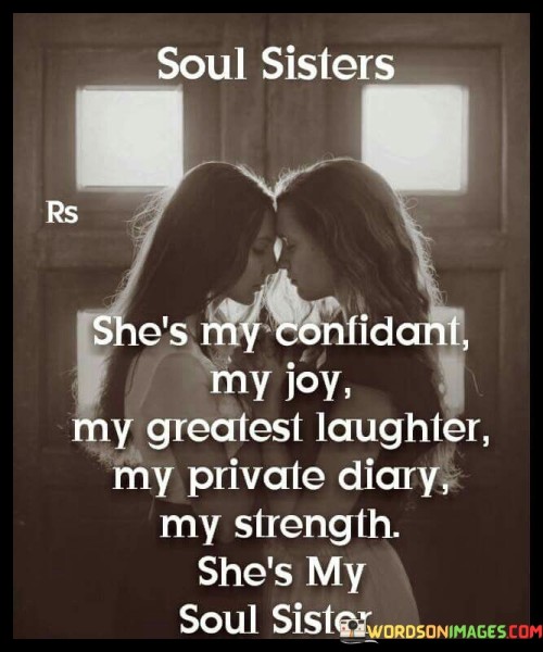 Soul Siste She's My Confidant My Joy My Greatest Laughter Quotes