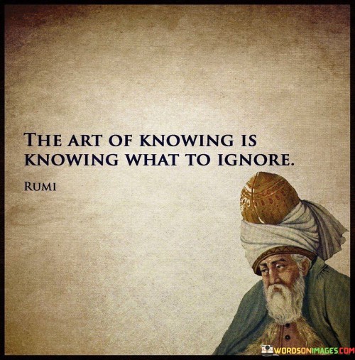 The-Art-Of-Knoeing-Is-Knowing-What-To-Ignore-Quotes.jpeg