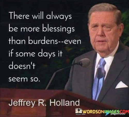 There-Will-Always-Be-More-Blessings-Than-Burdens-Even-If-Some-Days-Quotes.jpeg