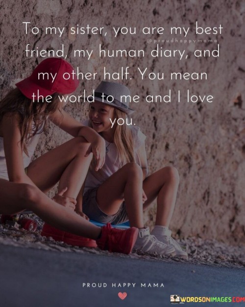 To-My-Sister-You-Are-My-Best-Friend-My-Human-Quotes.jpeg