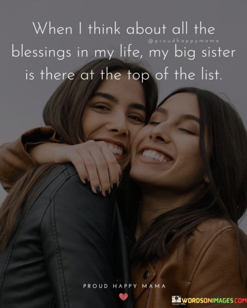 When-I-Think-About-All-The-Blessings-In-My-Life-My-Big-Sister-Quotes.jpeg