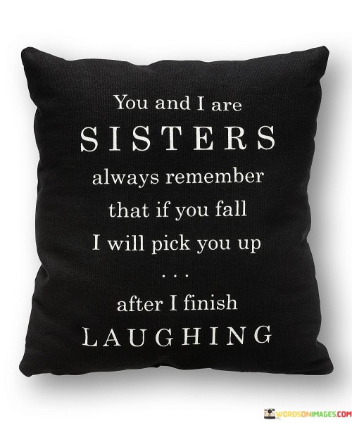 You And I Are Sisters Always Remember That If You Fall Quotes