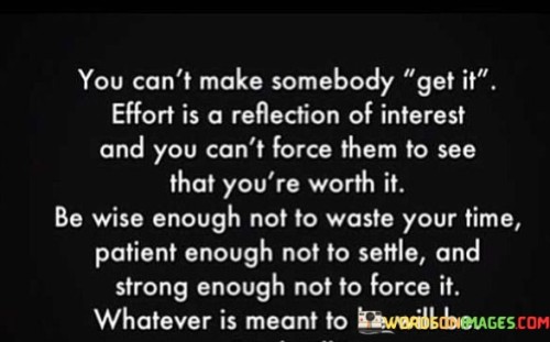 You-Cant-Make-Somebody-Get-It-Effort-Is-A-Reflection-Quotes.jpeg