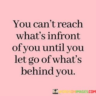 You-Cant-Reach-Whats-Infront-Of-You-Until-You-Let-Quotes.jpeg