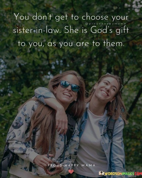 You Don't Get To Choose Your Sister In Law Quotes