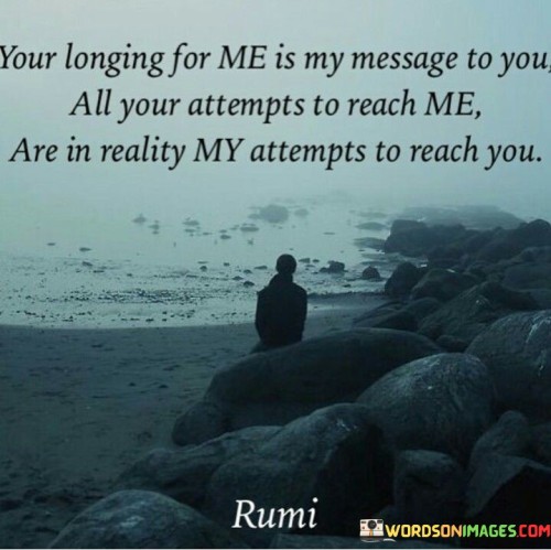 Your-Longing-For-Me-Is-My-Message-To-You-All-Your-Attempts-Quotes.jpeg