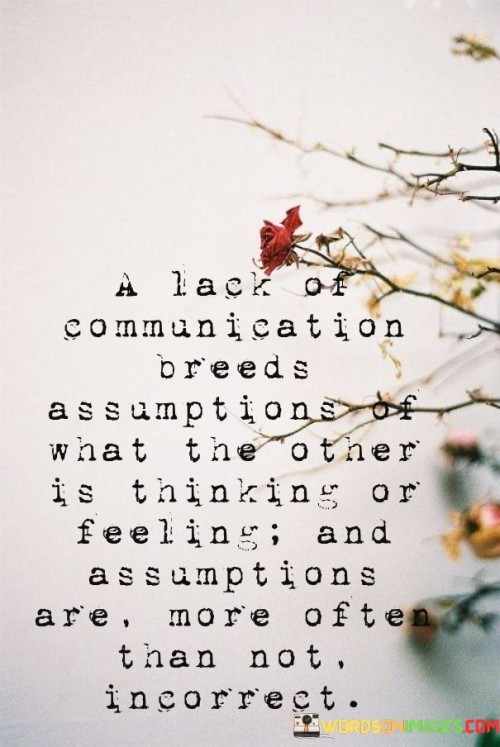 A-Lack-Of-Communication-Breeds-Assumptions-Of-What-Quotes.jpeg