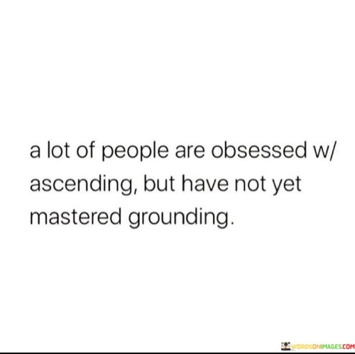 A-Lot-Of-People-Are-Obsessed-W-Ascending-But-Have-Not-Yet-Quotes.jpeg