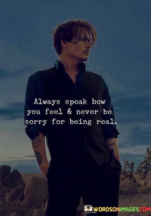 Always-Speak-How-You-Feel--Never-To-Sorry-Quotes.jpeg