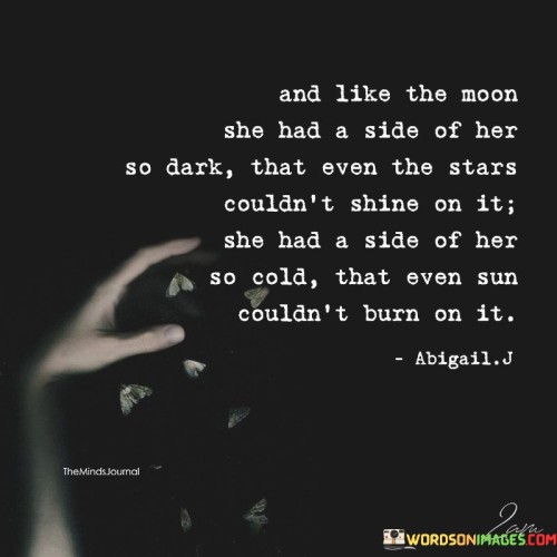 And Like The Moon She Had A Side Of Her So Dark That Quotes