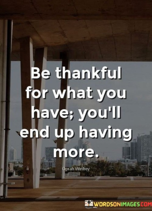 Be-Thankful-For-What-You-Have-Quotes.jpeg