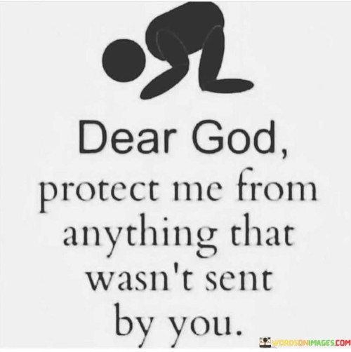 Dear God Protect Me From Anything That Wasn't Quotes