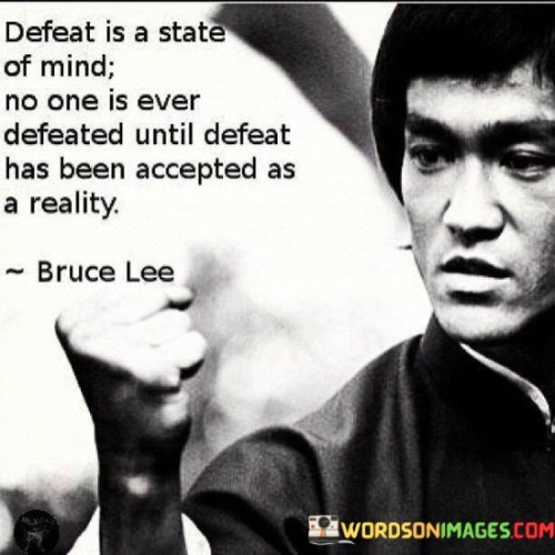 Defeat Is A State Of Mind No One Is Ever Quotes