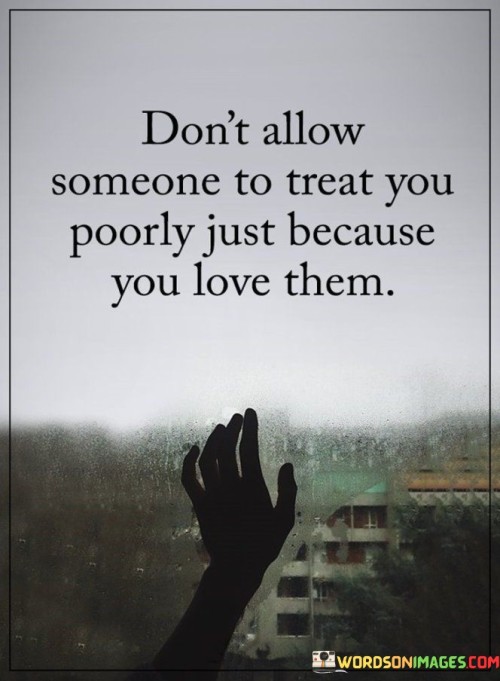 Dont-Allow-Someone-To-Treat-You-Poorly-Quotes.jpeg