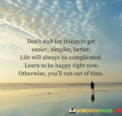 Dont-Wait-For-Things-To-Get-Easier-Simple-Quotes.jpeg