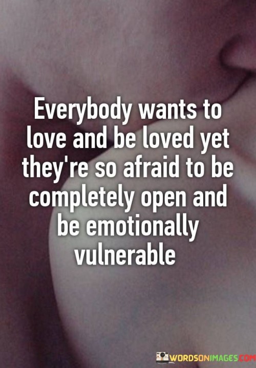 Everybody-Wants-To-Love-And-Be-Loved-Yet-Theyre-So-Afraid-Quotes.jpeg