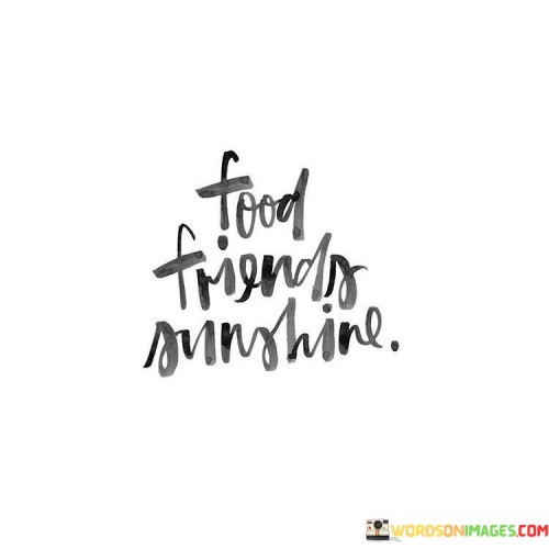 Food-Friends-Sunshine-Quotes.jpeg