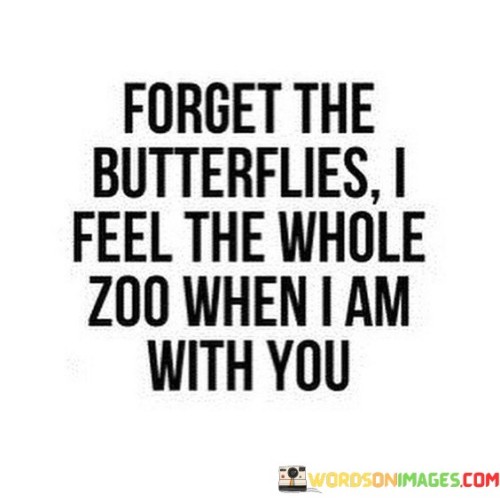 Forget The Butterflies I Feel The Whole Quotes