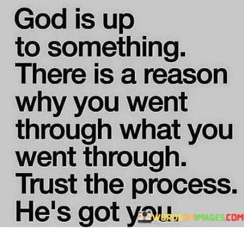 God Is Up To Something There Is A Reason Why You Went Quotes