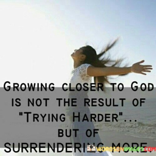 Growing Closer To God Is Not The Result Quotes