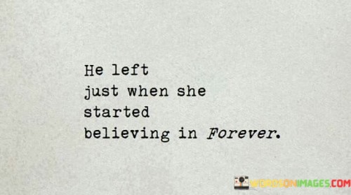He-Left-Just-When-She-Started-Believing-In-Forever-Quotes.jpeg