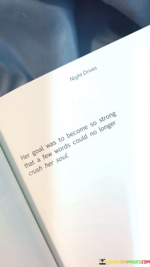 Her-Goal-Was-To-Become-So-Strong-That-A-Few-Words-Could-No-Longer-Quotes.jpeg