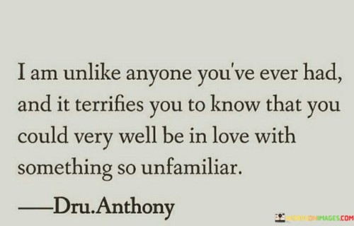 I-Am-Unlike-Anyone-Youve-Ever-Had-And-It-Terrifies-You-Quotes.jpeg