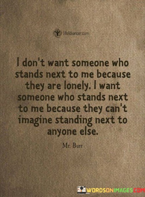 I Don't Want Someone Who Stand Mext To Me Because Quotes