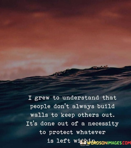 I-Grew-To-Understand-That-People-Dont-Always-Build-Quotes.jpeg
