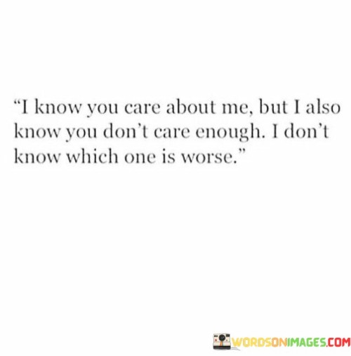 I-Know-You-Care-About-Me-But-I-Also-Know-You-Dont-Quotes.jpeg