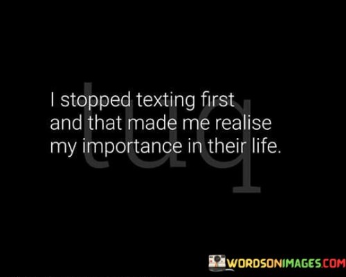 I-Stopped-Texting-First-And-That-Made-Quotes.jpeg