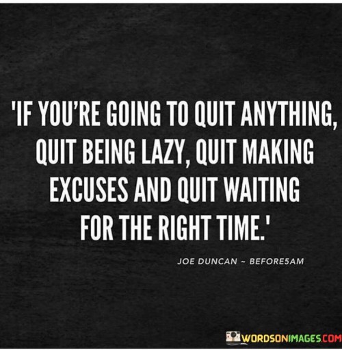 If You're Going To Quit Anything Quit Being Quotes