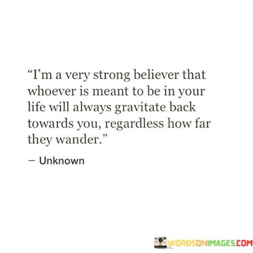 Im-A-Very-Believer-That-Whoever-Is-Meant-To-Be-In-Your-Quotes.jpeg