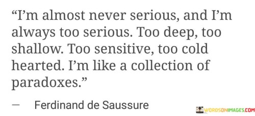Im-Almost-Never-Serious-And-Im-Always-Too-Serious-Oo-Deep-Too-Quotes.jpeg