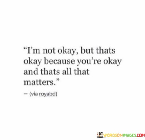 Im-Not-Okay-But-Thats-Okay-Because-Youre-Okay-And-Quotes.jpeg