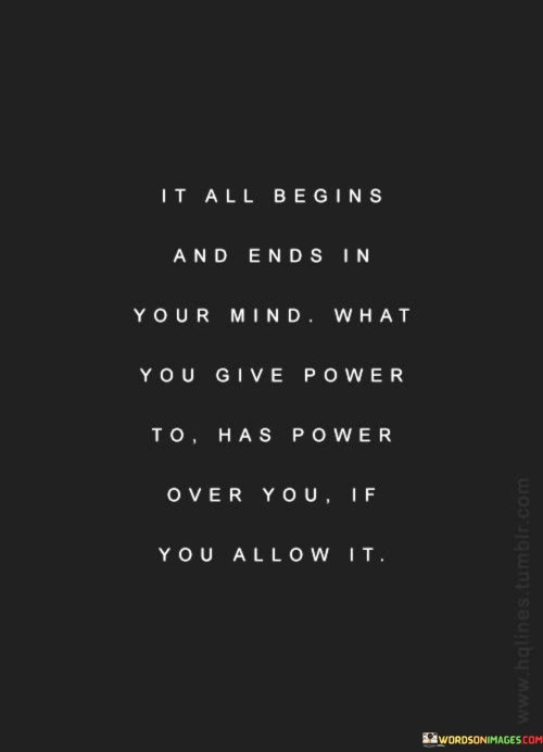 It-All-Begins-And-Ends-In-Your-Mind-What-You-Give-Power-Quotes.jpeg