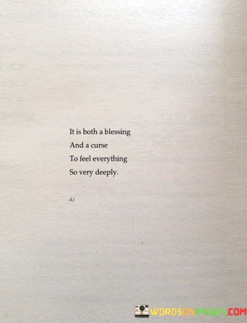 It-Is-Both-A-Blessing-And-A-Curse-To-Feel-Everything-So-Very-Quotes.jpeg