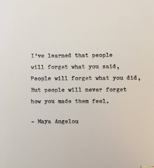 Ive-Learned-That-People-Will-Forget-What-You-Said-People-Will-Forget-Quotes.jpeg