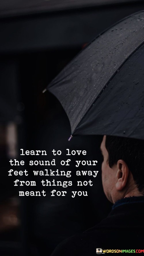 Learn To Love The Sound Of Your Feet Walking Quotes