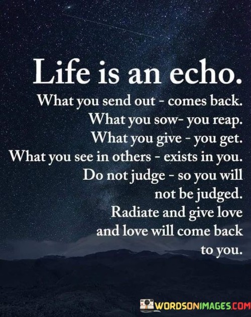 Life-Is-An-Echo-What-You-Send-Out-Comes-Back-Quotes.jpeg
