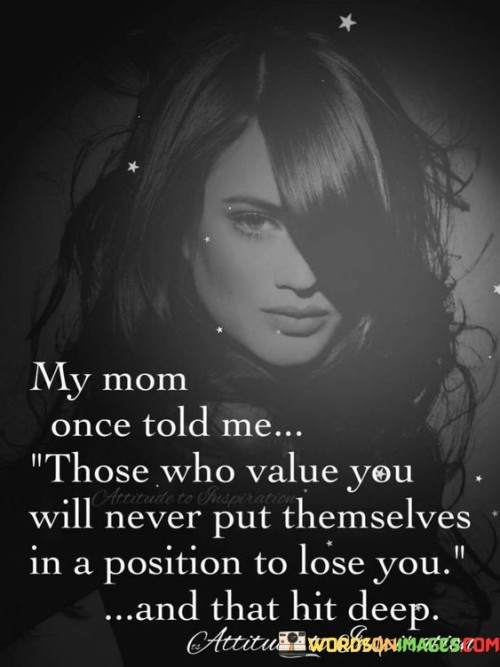 My Mom Once Told Me Those Who Value Quotes