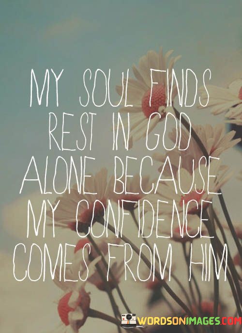 My-Soul-Finds-Rest-In-God-Alone-Because-Quotes.jpeg